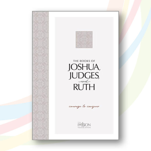 The Passion Translation - Joshua, Judges and Ruth