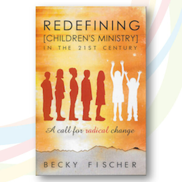 Redefining [Children's Ministry] in the 21st Century